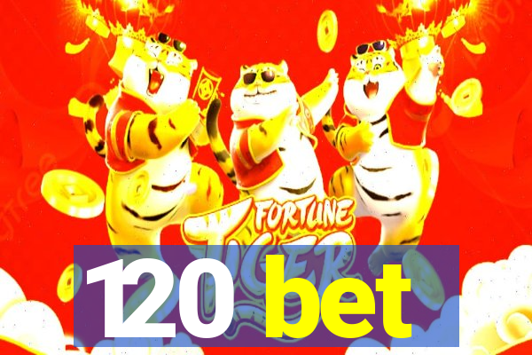 120 bet